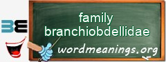 WordMeaning blackboard for family branchiobdellidae